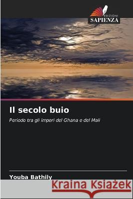 Il secolo buio Youba Bathily   9786205912706 Edizioni Sapienza