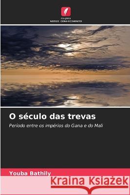 O seculo das trevas Youba Bathily   9786205912744 Edicoes Nosso Conhecimento