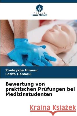 Bewertung von praktischen Prufungen bei Medizinstudenten Zouleykha Himeur Latifa Henaoui  9786205912942