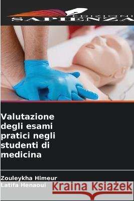 Valutazione degli esami pratici negli studenti di medicina Zouleykha Himeur Latifa Henaoui  9786205912980