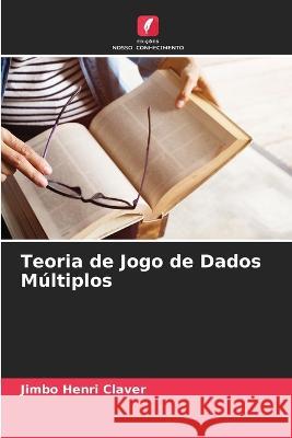 Teoria de Jogo de Dados Multiplos Jimbo Henri Claver   9786205913284