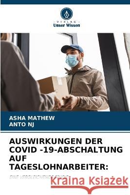 Auswirkungen Der Covid -19-Abschaltung Auf Tageslohnarbeiter Asha Mathew Anto Nj  9786205913413