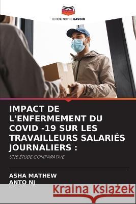 Impact de l'Enfermement Du Covid -19 Sur Les Travailleurs Salaries Journaliers Asha Mathew Anto Nj  9786205913420