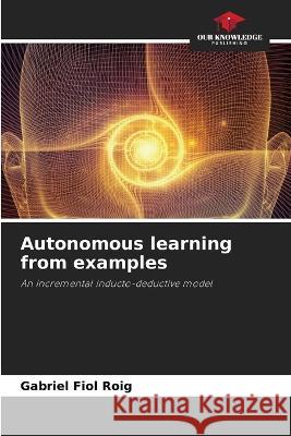 Autonomous learning from examples Gabriel Fiol Roig   9786205913604 Our Knowledge Publishing
