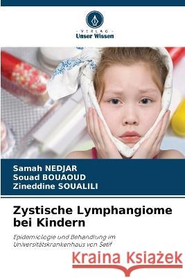 Zystische Lymphangiome bei Kindern Samah Nedjar Souad Bouaoud Zineddine Soualili 9786205913826