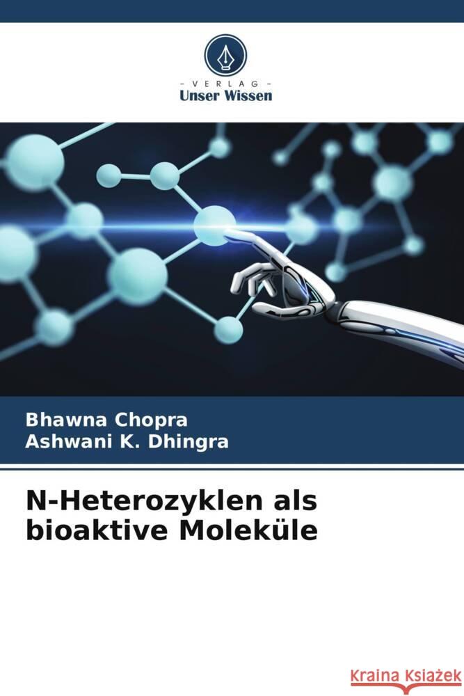 N-Heterozyklen als bioaktive Molek?le Bhawna Chopra Ashwani K. Dhingra 9786205914151