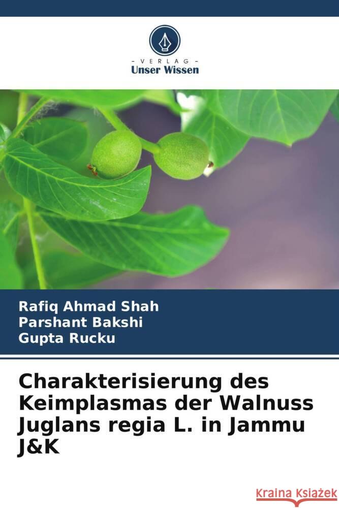 Charakterisierung des Keimplasmas der Walnuss Juglans regia L. in Jammu J&K Rafiq Ahmad Shah Parshant Bakshi Gupta Rucku 9786205914281