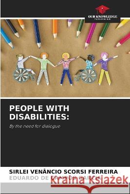 People with Disabilities Sirlei Venancio Scorsi Ferreira Eduardo de Campos Garcia  9786205914434 Our Knowledge Publishing