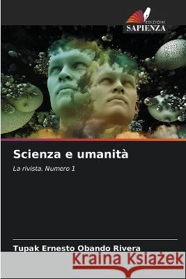 Scienza e umanita Tupak Ernesto Obando Rivera   9786205914762 Edizioni Sapienza