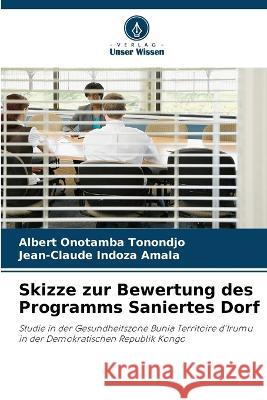 Skizze zur Bewertung des Programms Saniertes Dorf Albert Onotamba Tonondjo Jean-Claude Indoza Amala  9786205914809