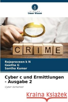 Cyber c und Ermittlungen - Ausgabe 2 Rajapraveen K N Geetha G Santha Kumar 9786205914984