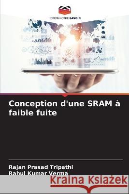 Conception d'une SRAM a faible fuite Rajan Prasad Tripathi Rahul Kumar Verma  9786205915264