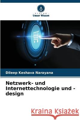 Netzwerk- und Internettechnologie und -design Dileep Keshava Narayana   9786205915394 Verlag Unser Wissen