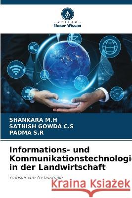 Informations- und Kommunikationstechnologie in der Landwirtschaft Shankara M H Sathish Gowda C S Padma S R 9786205915745