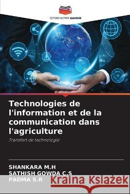 Technologies de l'information et de la communication dans l'agriculture Shankara M H Sathish Gowda C S Padma S R 9786205915752