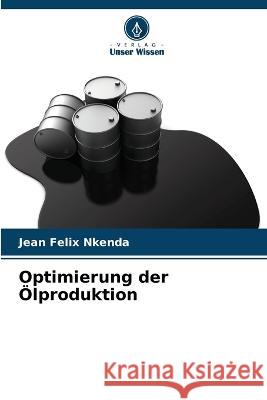 Optimierung der OElproduktion Jean Felix Nkenda   9786205916827