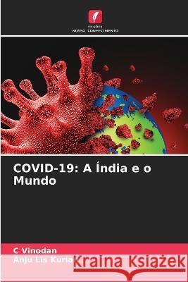 Covid-19: A India e o Mundo C Vinodan Anju Lis Kurian  9786205917152 Edicoes Nosso Conhecimento