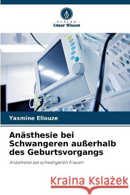 Anasthesie bei Schwangeren ausserhalb des Geburtsvorgangs Yasmine Ellouze   9786205917763