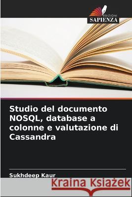 Studio del documento NOSQL, database a colonne e valutazione di Cassandra Sukhdeep Kaur   9786205917855