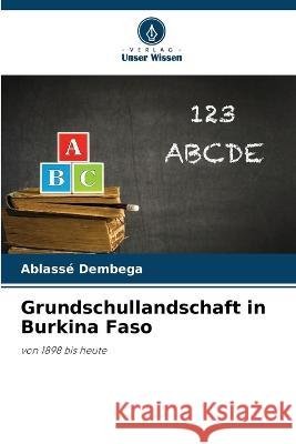 Grundschullandschaft in Burkina Faso Ablasse Dembega   9786205918036 Verlag Unser Wissen