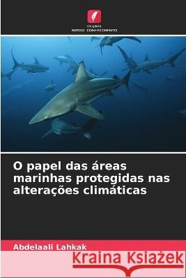 O papel das areas marinhas protegidas nas alteracoes climaticas Abdelaali Lahkak   9786205918043 Edicoes Nosso Conhecimento