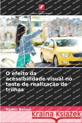 O efeito da acessibilidade visual no teste de realizacao de trilhas Abdon Benad   9786205918524 Edicoes Nosso Conhecimento