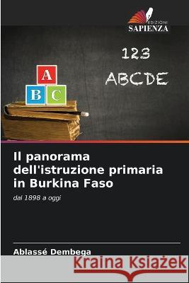 Il panorama dell'istruzione primaria in Burkina Faso Ablasse Dembega   9786205918654 Edizioni Sapienza