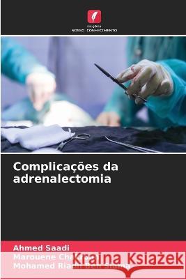 Complicacoes da adrenalectomia Ahmed Saadi Marouene Chakroun Mohamed Riadh Ben Slama 9786205920398 Edicoes Nosso Conhecimento