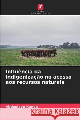 Influencia da indigenizacao no acesso aos recursos naturais Abdoulaye Kande   9786205921111 Edicoes Nosso Conhecimento