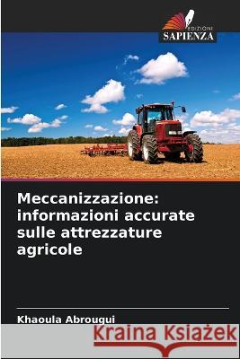 Meccanizzazione: informazioni accurate sulle attrezzature agricole Khaoula Abrougui   9786205921234