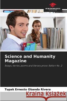 Science and Humanity Magazine Tupak Ernesto Obando Rivera   9786205921326 Our Knowledge Publishing