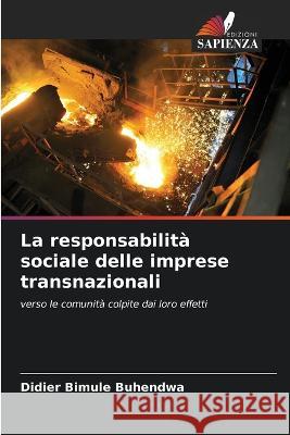 La responsabilita sociale delle imprese transnazionali Didier Bimule Buhendwa   9786205921531 Edizioni Sapienza