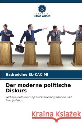 Der moderne politische Diskurs Badreddine El-Kacimi   9786205921630 Verlag Unser Wissen