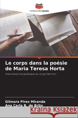 Le corps dans la poesie de Maria Teresa Horta Gilmara Pires Miranda Ana Carla B de Brito  9786205922255