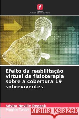 Efeito da reabilitacao virtual da fisioterapia sobre a cobertura 19 sobreviventes Advita Neville Deepak Megha Tadvi  9786205922521 Edicoes Nosso Conhecimento