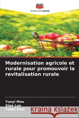 Modernisation agricole et rurale pour promouvoir la revitalisation rurale Yunyi Mou Xiao Luo Yubei Xiao 9786205923016 Editions Notre Savoir