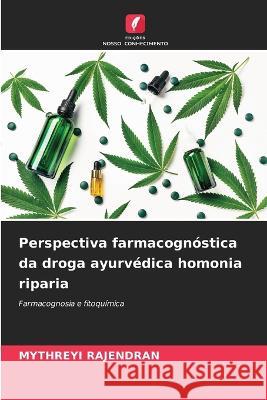 Perspectiva farmacognostica da droga ayurvedica homonia riparia Mythreyi Rajendran   9786205924259