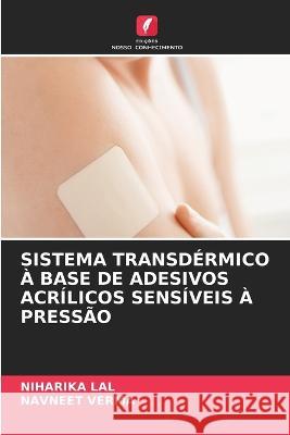 Sistema Transdermico A Base de Adesivos Acrilicos Sensiveis A Pressao Niharika Lal Navneet Verma  9786205924600 Edicoes Nosso Conhecimento