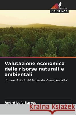 Valutazione economica delle risorse naturali e ambientali Andre Luis Barros   9786205924969