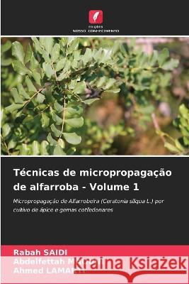Tecnicas de micropropagacao de alfarroba - Volume 1 Rabah Saidi Abdelfettah Maouni Ahmed Lamarti 9786205925034 Edicoes Nosso Conhecimento