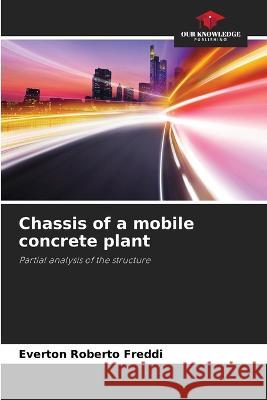 Chassis of a mobile concrete plant Everton Roberto Freddi   9786205925355 Our Knowledge Publishing