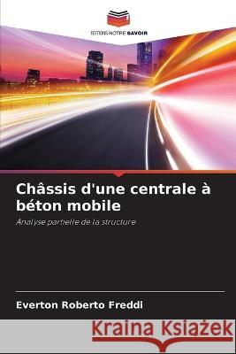 Chassis d'une centrale a beton mobile Everton Roberto Freddi   9786205925379 Editions Notre Savoir