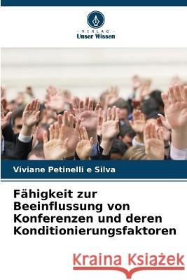 Fahigkeit zur Beeinflussung von Konferenzen und deren Konditionierungsfaktoren Viviane Petinelli E Silva   9786205925782