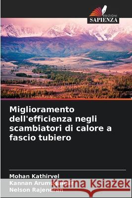 Miglioramento dell'efficienza negli scambiatori di calore a fascio tubiero Mohan Kathirvel Kannan Arumuganair Nelson Rajendran 9786205925966 Edizioni Sapienza