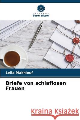 Briefe von schlaflosen Frauen Leila Makhlouf   9786205926307