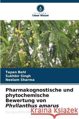 Pharmakognostische und phytochemische Bewertung von Phyllanthus amarus Tapan Behl Sukhbir Singh Neelam Sharma 9786205926369