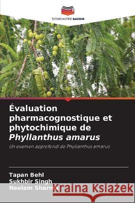 Evaluation pharmacognostique et phytochimique de Phyllanthus amarus Tapan Behl Sukhbir Singh Neelam Sharma 9786205926420 Editions Notre Savoir