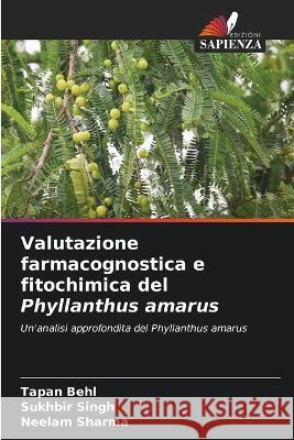 Valutazione farmacognostica e fitochimica del Phyllanthus amarus Tapan Behl Sukhbir Singh Neelam Sharma 9786205926444 Edizioni Sapienza