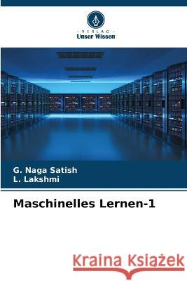 Maschinelles Lernen-1 G Naga Satish L Lakshmi  9786205926772