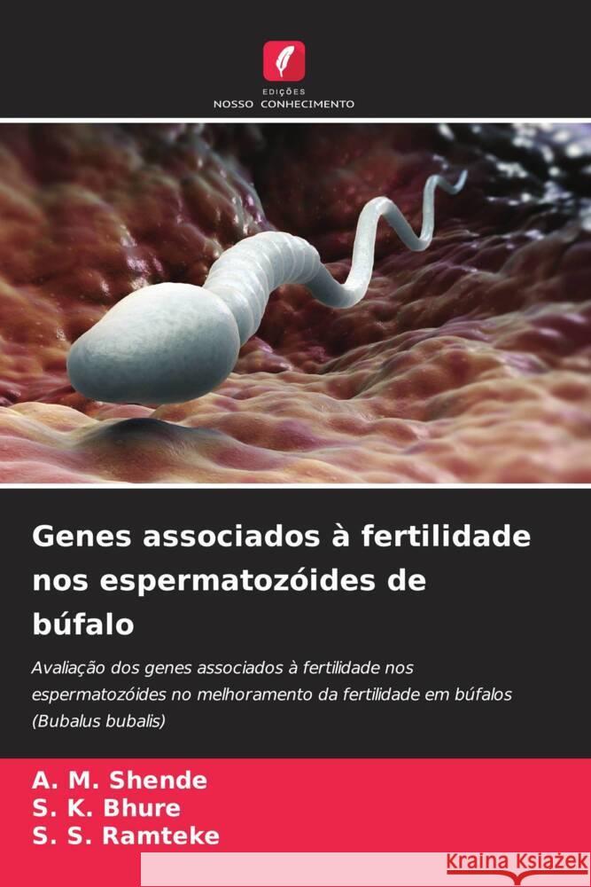 Genes associados a fertilidade nos espermatozoides de bufalo A M Shende S K Bhure S S Ramteke 9786205927076 Edicoes Nosso Conhecimento